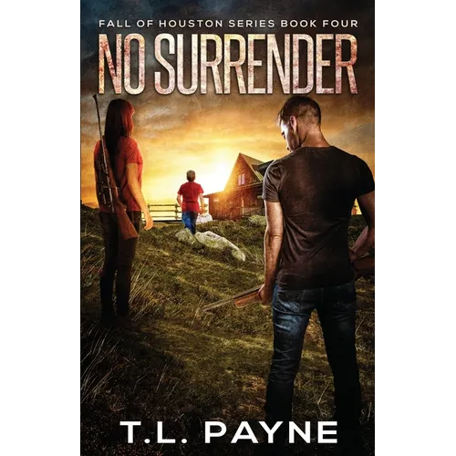 No Surrender: A Post Apocalyptic EMP Survival Thriller (Fall of Houston Book 4) - Paperback