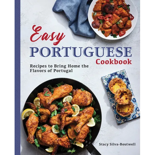 Easy Portuguese Cookbook: Recipes to Bring Home the Flavors of Portugal - Paperback