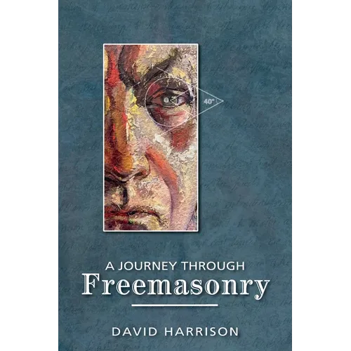 A Journey Through Freemasonry - Paperback