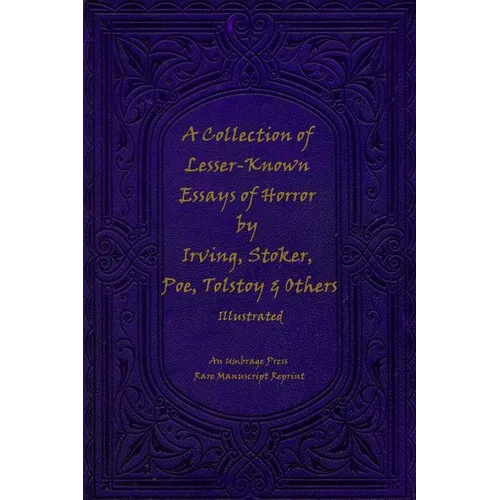 A Collection of Lesser-Known Essays of Horror by Irving, Stoker, Poe, Tolstoy - Paperback