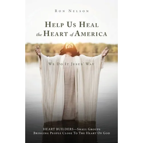 Help Us Heal the Heart of America: We Do It Jesus' Way - Paperback