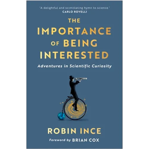 The Importance of Being Interested: Adventures in Scientific Curiosity - Paperback