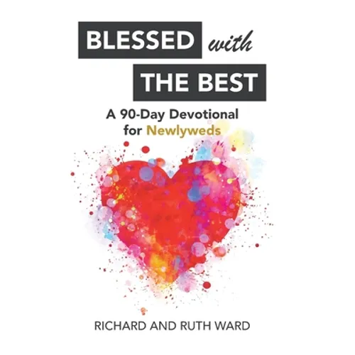 Blessed with the Best: A 90-Day Devotional for Newlyweds - Hardcover