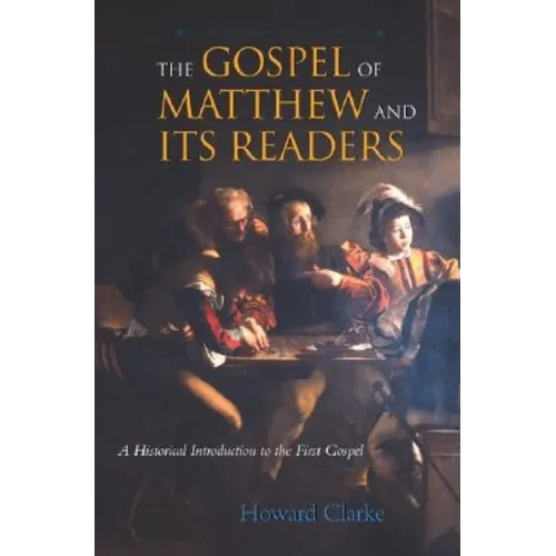 The Gospel of Matthew and Its Readers: A Historical Introduction to the First Gospel - Paperback