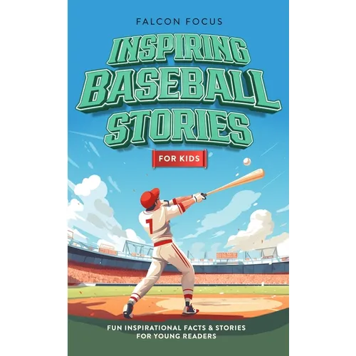 Inspiring Baseball Stories For Kids - Fun, Inspirational Facts & Stories For Young Readers - Paperback