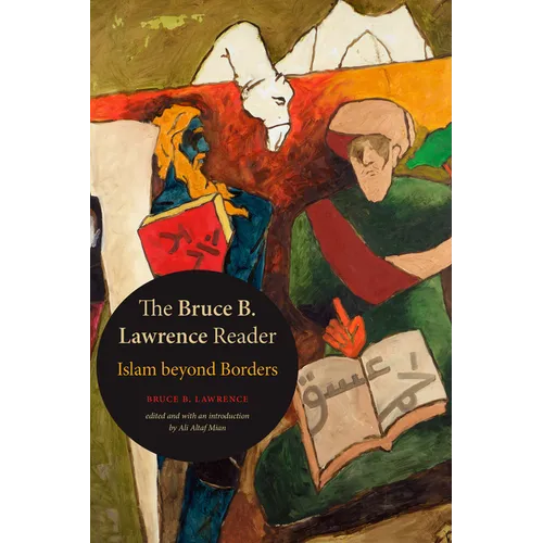 The Bruce B. Lawrence Reader: Islam Beyond Borders - Hardcover