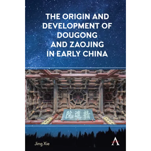 The Origin and Development of Dougong and Zaojing in Early China - Paperback