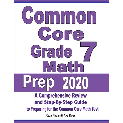 Common Core Grade 7 Math Prep 2020: A Comprehensive Review and Step-By-Step Guide to Preparing for the Common Core Math Test - Paperback