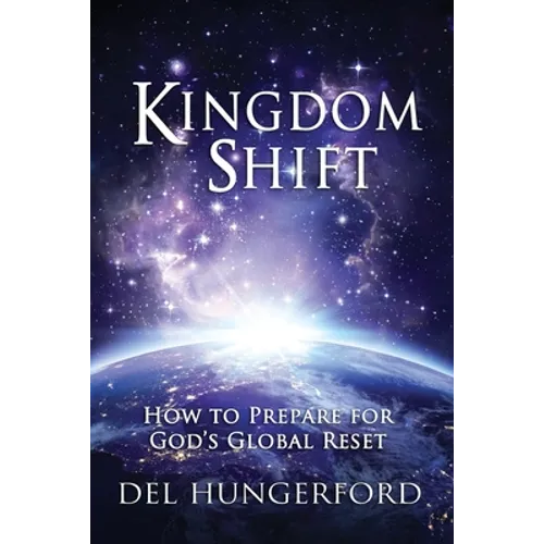 Kingdom Shift: How to Prepare for God's Global Reset - Paperback