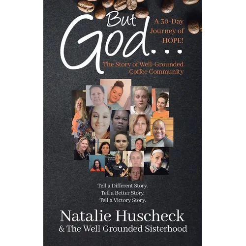 But God...A 30-Day Journey of HOPE!: The Story of Well-Grounded Coffee Community - Paperback