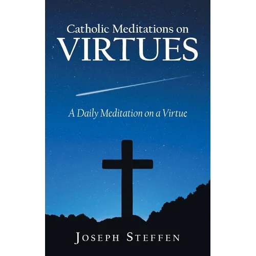 Catholic Meditations on Virtues: A Daily Meditation on a Virtue - Paperback
