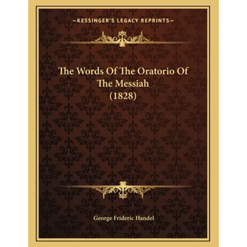 The Words Of The Oratorio Of The Messiah (1828) - Paperback