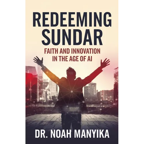 Redeeming Sundar: Faith and Innovation in the Age of AI - Paperback