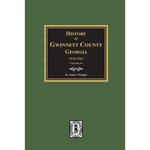 History of Gwinnett County, Georgia, 1818-1943. (Volume #1) - Paperback