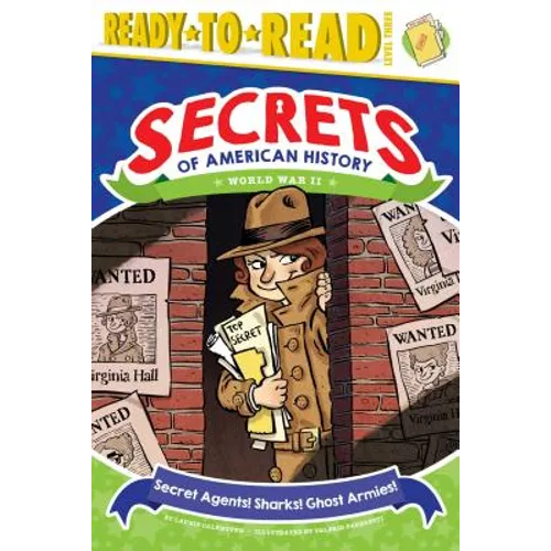 Secret Agents! Sharks! Ghost Armies!: World War II (Ready-To-Read Level 3) - Hardcover