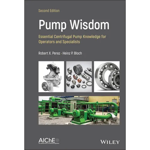 Pump Wisdom: Essential Centrifugal Pump Knowledge for Operators and Specialists - Hardcover