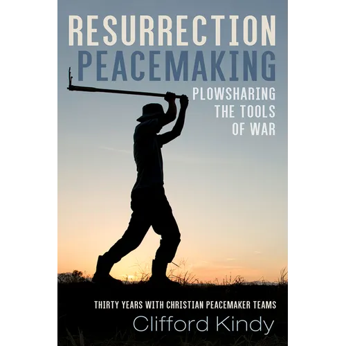 Resurrection Peacemaking: Plowsharing the Tools of War - Paperback
