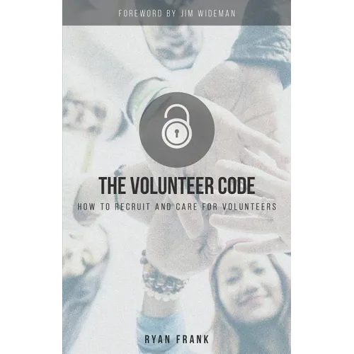 The Volunteer Code: How to Recruit and Care for Volunteers - Paperback