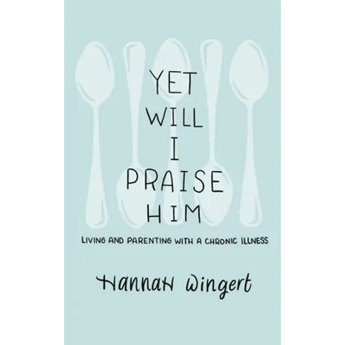 Yet Will I Praise Him - Hardcover