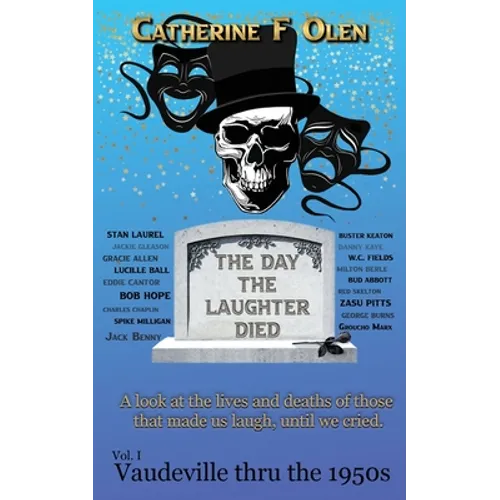 The Day the Laughter Died Volume 1: Vaudeville Through The 1950s - Paperback