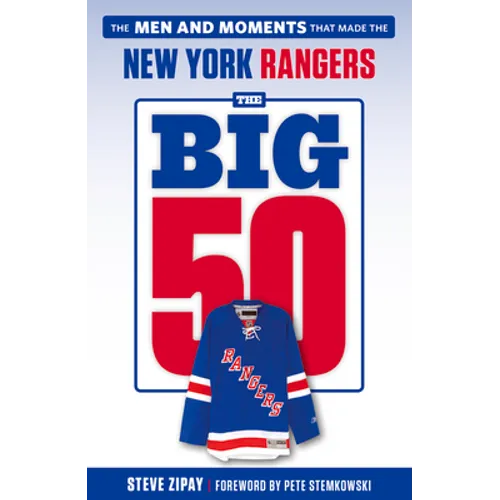 The Big 50: New York Rangers: The Men and Moments That Made the New York Rangers - Paperback