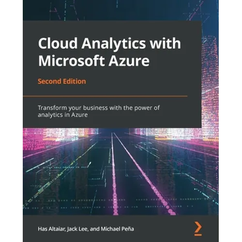 Cloud Analytics with Microsoft Azure - Second Edition: Transform your business with the power of analytics in Azure - Paperback
