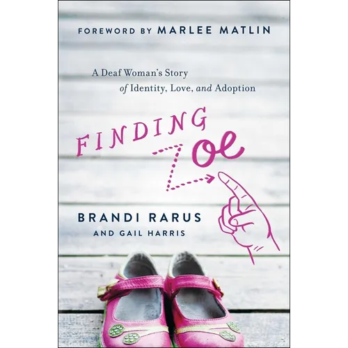 Finding Zoe: A Deaf Woman's Story of Identity, Love, and Adoption - Paperback