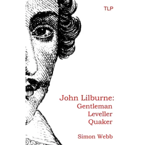 John Lilburne: Gentleman, Leveller, Quaker - Paperback