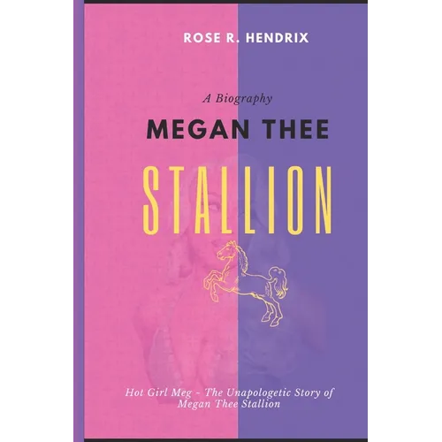 Megan Thee Stallion: Hot Girl Meg The Unapologetic Story of Megan Thee Stallion - Paperback