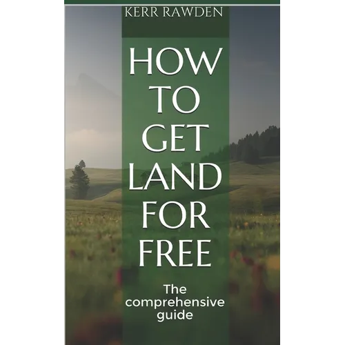 How to get land for free: The comprehensive guide - Paperback
