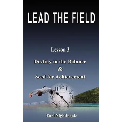 LEAD THE FIELD By Earl Nightingale - Lesson 3: Destiny in the Balance & Seed for Achievement - Paperback