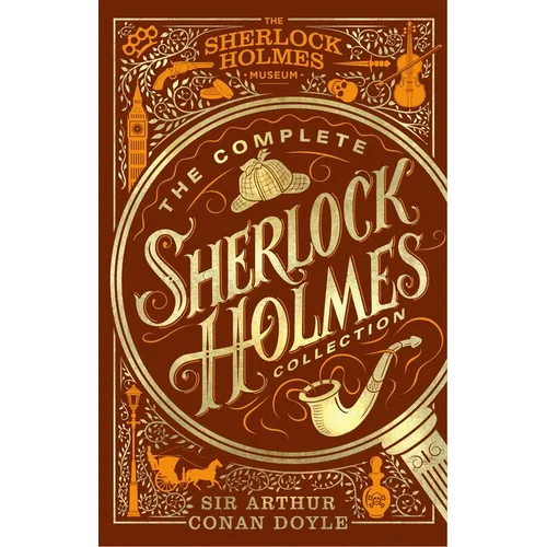 The Complete Sherlock Holmes Collection: An Official Sherlock Holmes Museum Product - Hardcover