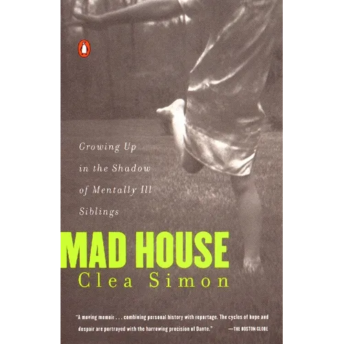 Mad House: Growing Up in the Shadow of Mentally Ill Siblings - Paperback