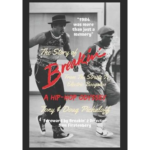 The Story of Breakin': From the Streets to Electric Boogaloo - Paperback