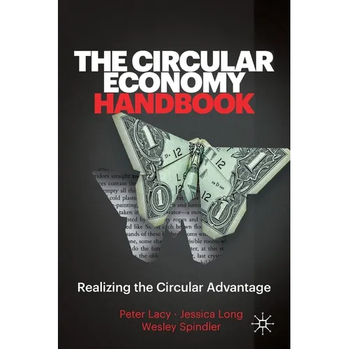 The Circular Economy Handbook: Realizing the Circular Advantage - Paperback