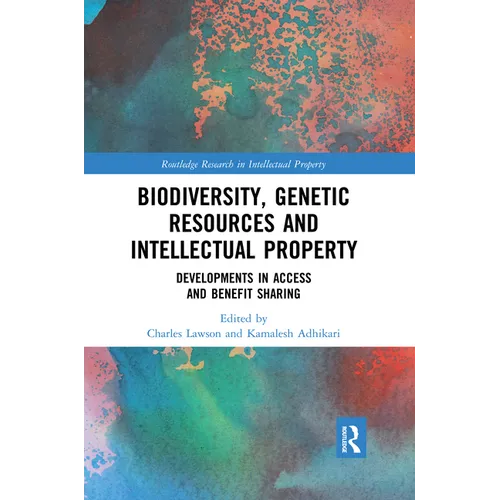 Biodiversity, Genetic Resources and Intellectual Property: Developments in Access and Benefit Sharing - Paperback