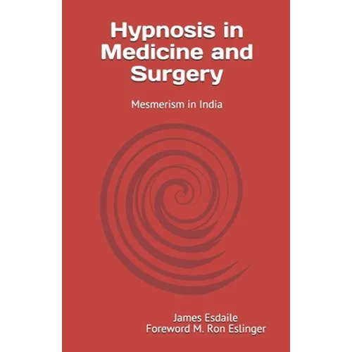 Hypnosis in Medicine and Surgery: Mesmerism in India - Paperback