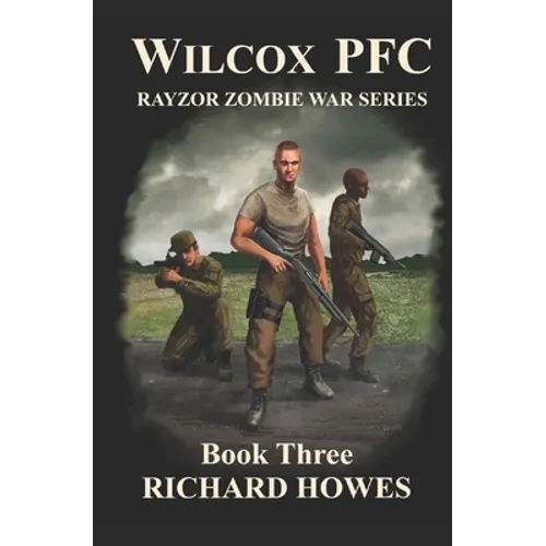 Wilcox PFC: Rayzor Zombie War Series Book Three: Rayzor Zombie War Series - Paperback