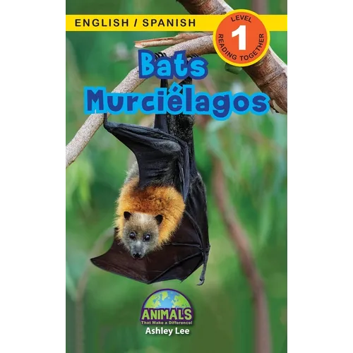 Bats / Murciélagos: Bilingual (English / Spanish) (Inglés / Español) Animals That Make a Difference! (Engaging Readers, Level 1) - Hardcover