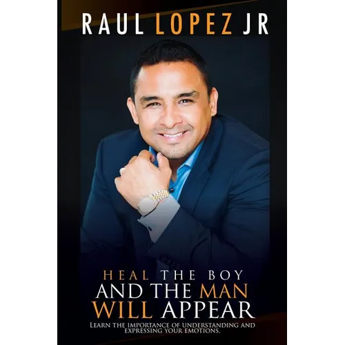 Heal the boy and the man will appear: Learn to understand and express your emotions - Paperback