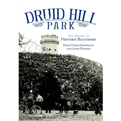 Druid Hill Park: The Heart of Historic Baltimore - Paperback