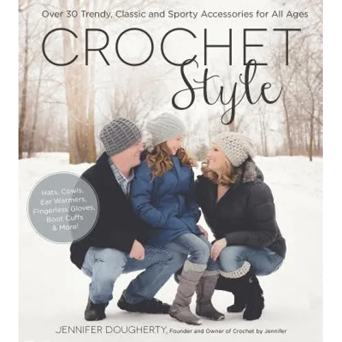 Crochet Style: Over 30 Trendy, Classic and Sporty Accessories for All Ages - Paperback