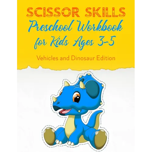 Scissor Skills Preschool Workbook for Kids Ages 3-5: Fun Gift Scissors Skills Activity Book. Vehicles and Dinosaur Edition Scissors Practice for Presc - Paperback