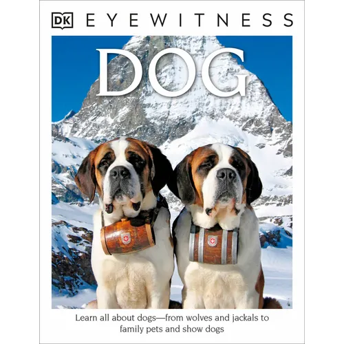 Eyewitness: Dog: Learn All about Dogs-From Wolves and Jackals to Family Pets and Show Dogs - Paperback