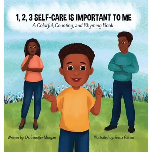 1, 2, 3 Self-Care Is Important To Me: A Colorful, Counting, and Rhyming Book - Hardcover