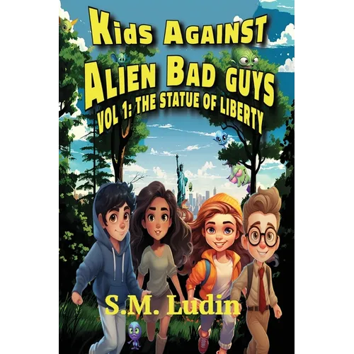 Kids Against Alien Bad Guys: Vol 1: The Statue of Liberty - Paperback