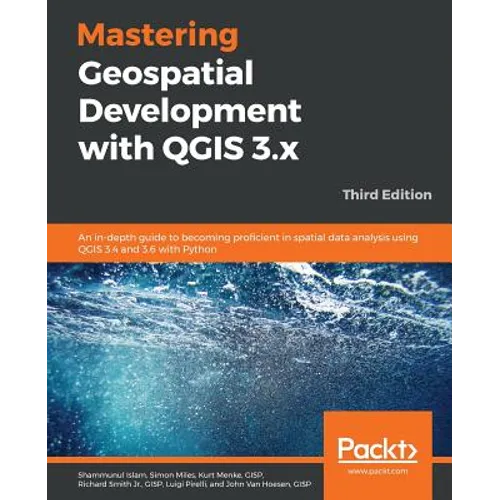 Mastering Geospatial Development with QGIS 3.x - Third Edition - Paperback