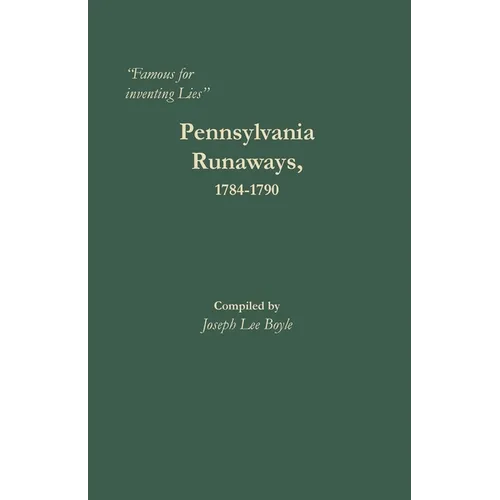 "Famous for inventing Lies": Pennsylvania Runaways, 1784-1790 - Paperback