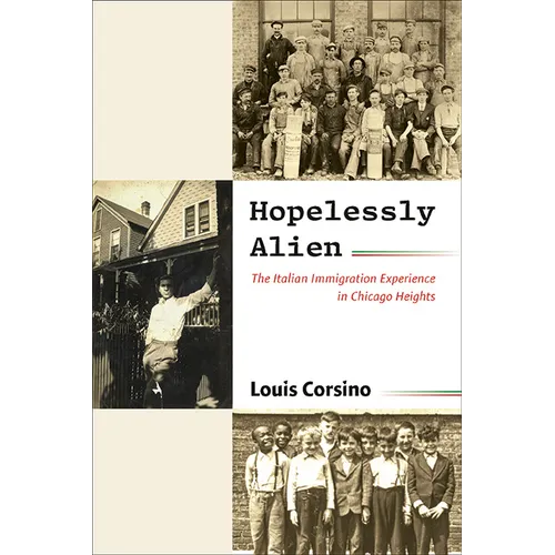 Hopelessly Alien: The Italian Immigration Experience in Chicago Heights - Hardcover