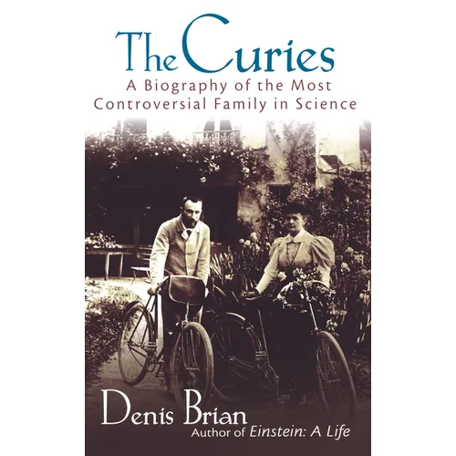 The Curies: A Biography of the Most Controversial Family in Science - Paperback